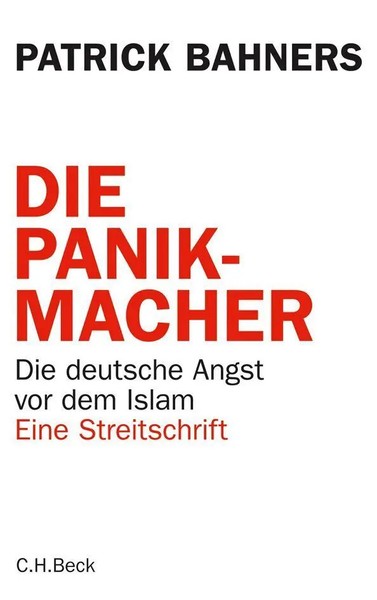 Die Panikmacher | Die Deutsche Angst Vor Dem Islam. Eine Streitschrift | Bahners-image