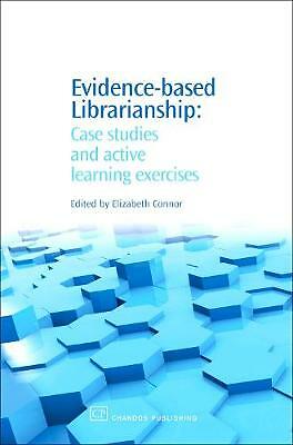 Evidence-Based Librarianship: Case Studies and Active Learning Exercises (Chand