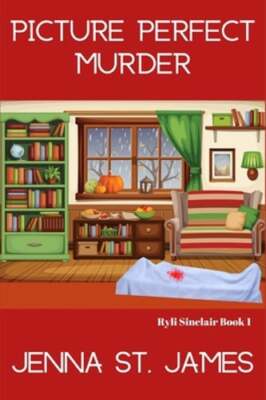 Picture Perfect Murder by Jenna St James: New