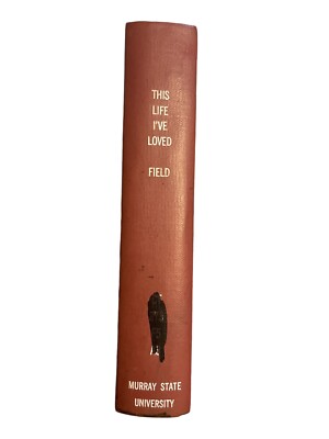This Life I ve Loved. By: Isobel Field. Hardcover 1937