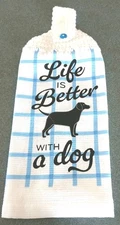 Kitchen Dish Towel With A Crochet Top ~ Life Is Better With A Dog 🐕🐶