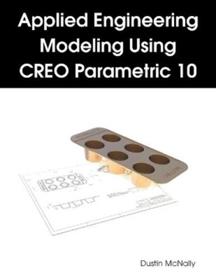Dustin McNally Applied Engineering Modeling Using CREO (Taschenbuch) (US IMPORT)