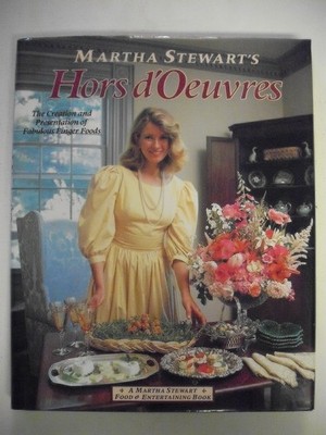 Martha Stewart's Hors D'oeuvres: The Creation and Presentation of Fabulous F...