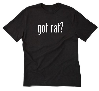 Got Rat? T-shirt Funny Hilarious Pet Rats Rat Shirt Short Sleeve Tee Shirt