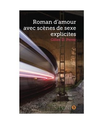 Roman d'amour avec scènes de sexe explicites [EP9.FICTIONS], Perez, Gilles D.