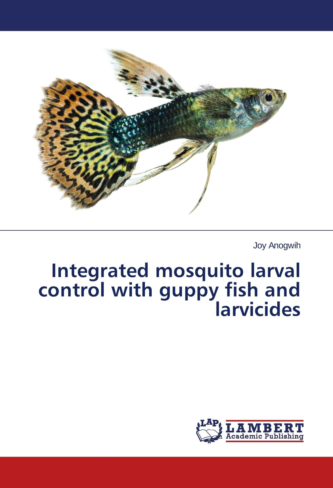 Thumbnail - Joy Anogwih | Integrated Mosquito Larval Control With Guppy Fish And