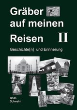 Grber auf meinen Reisen. Band 2: Geschichte(n) und Erinnerung by Bodo Schwalm (G