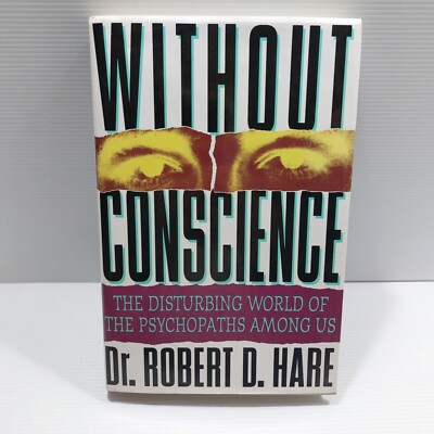 Without Conscience: The Disturbing World of the Psychopaths - Robert D. Hare