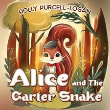 Alice and The Garter Snake by Holly Purcell-Logan NEW BOOK