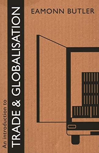 An Introduction to Trade and Globalisation - Eamonn Butler