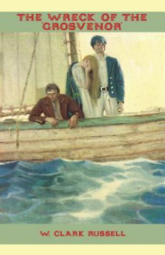 Wreck of The 'Grosvenor' by W. Clark Russell (2019, Trade Paperback)