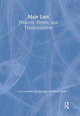 Male Lust: Pleasure, Power, and Transformation -  NEW Baruch Gould, K 2000