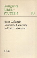 Paulinische Gemeinde im ersten Petrusbrief. Stuttgarter Bibelstudien ; 80 Goldst