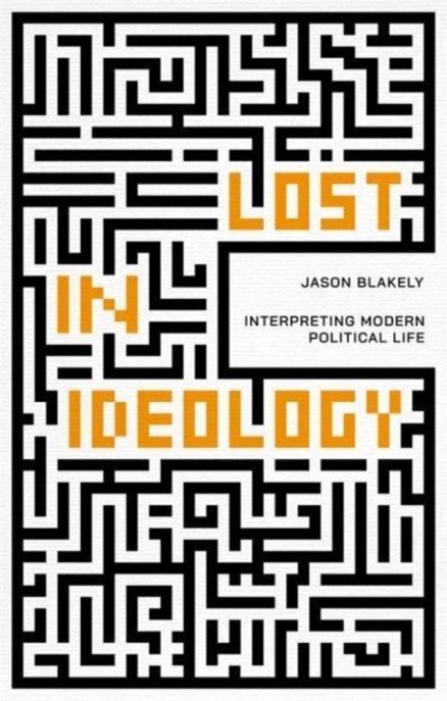 Lost in Ideology by Jason Blakely (Paperback Book)