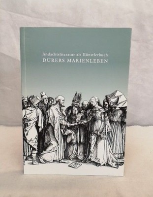 Andachtsliteratur als Künstlerbuch. Dürers Marienleben. Eine Ausstellung der Bib