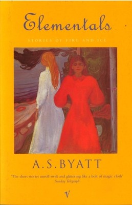 Elementals : Stories of Fire and Ice Paperback A. S. Byatt