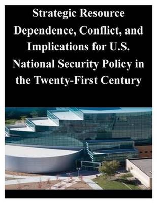 Strategic Resource Dependence, Conflict, and Implications for U.S. National Secu