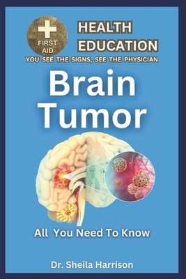 Brain Tumor: Symptoms, Causes, Diagnosis, Treatment, Medications, Prevention & C