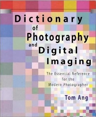 Dictionary of Photography and Digital Imag..., Ang, Tom