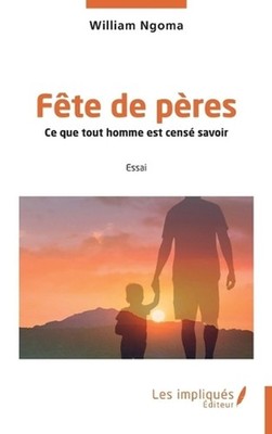 Fte de pres: Ce que tout homme est cens? savoir by William Ngoma (French) Paperb