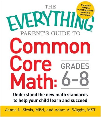 The Everything Parent's Guide to Common Core Math Grades 6-8: Understand the...