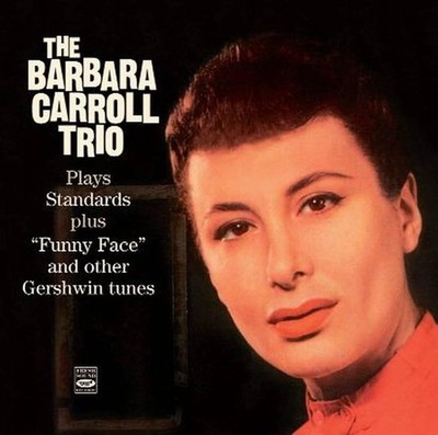 Barbara Carroll - Plays Standards plus 'Funny Face' and other Gershwin Tunes