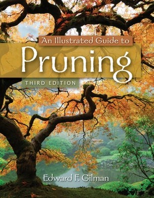 An Illustrated Guide to Pruning by Edward Gilman: Used