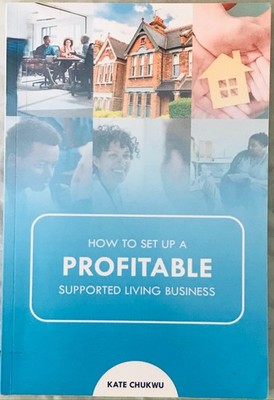 Kate Chukwu How to Set Up A Profitable Supported Living Business (Paperback)
