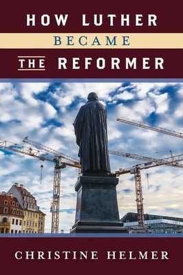 Christine Helmer | How Luther Became the Reformer | Taschenbuch | Englisch