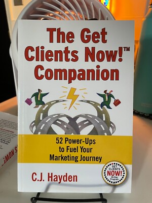 Get Clients Now! Companion : 52 Power-Ups to Fuel Your Marketing Journey by...