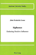 SIGFLUENCE: ENDURING POSITIVE INFLUENCE (AMERICAN By John Frederick Loase *VG+*
