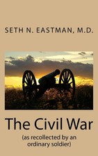 The Civil War: as recollected by an ordinary soldier