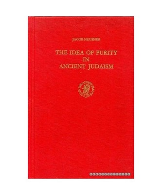 Idea of Purity in Ancient Judaism: The Haskell Lectures 1972-73, Neusner, Jacob