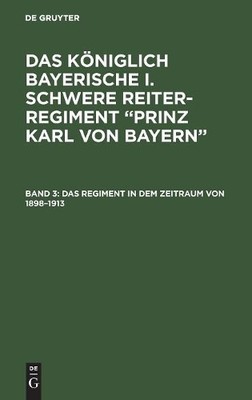 Das Regiment in Dem Zeitraum Von 1898-1913 (Hardback)