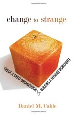 Change to Strange: Create a Great Organization by Building a Str