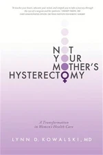 Not Your Mother's Hysterectomy: A Transformation in Women's Health Care (Paperba