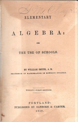 ''ELEMENTARY ALGEBRA FOR THE USE OF SCHOOLS.'' by William Smyth - 1858