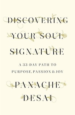 Discovering Your Soul Signature: A 33-Day Path to Purpose, Passion & Joy