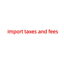 Import taxes and fees