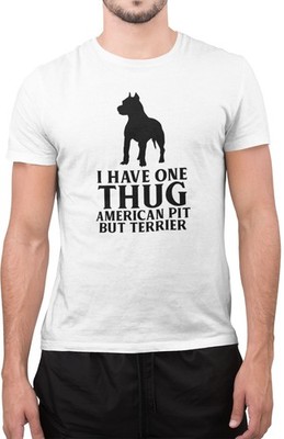 Lustiges T-Shirt I Have One Thug American Pit Bull Terrier Hundeliebhaber Neuheit