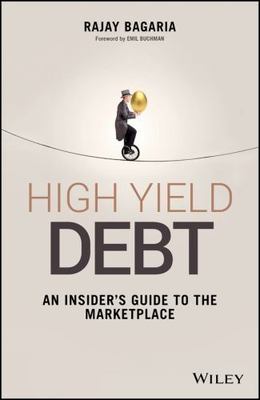 High Yield Debt: An Insider's Guide to the Marketplace [Wiley Finance]
