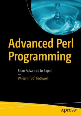 Advanced Perl Programming : From Advanced to Expert, Paperback by Rothwell, W...