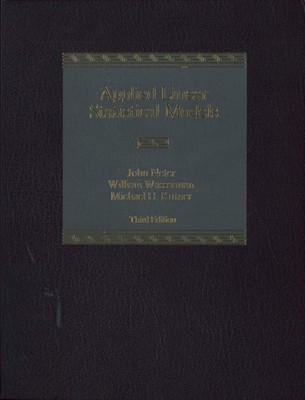 Applied Linear Statistical Models: Regression, Analysis of Variance, and Exp...