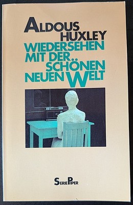 Aldous Huxley: Wiedersehen mit der Schönen Neuen Welt - Taschenbuch, Serie Piper