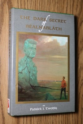 Dark Secret of Bealnablath by Patrick Twohig 1991 Michael Collins Assassination