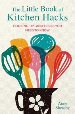 Anne Sheasby The Little Book of Kitchen Hacks (Gebundene Ausgabe)