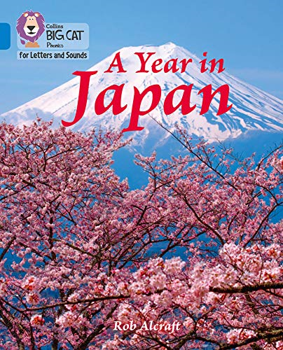 A Year in Japan: Band 04/Blue (Collins Big Cat Phonics for... - Alcraft, Rob