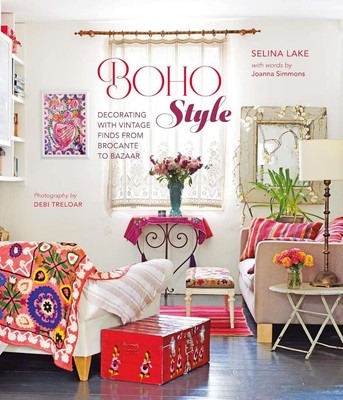 Boho Style: Decorating with vintage finds from brocante to bazaar, Lake, Selina,