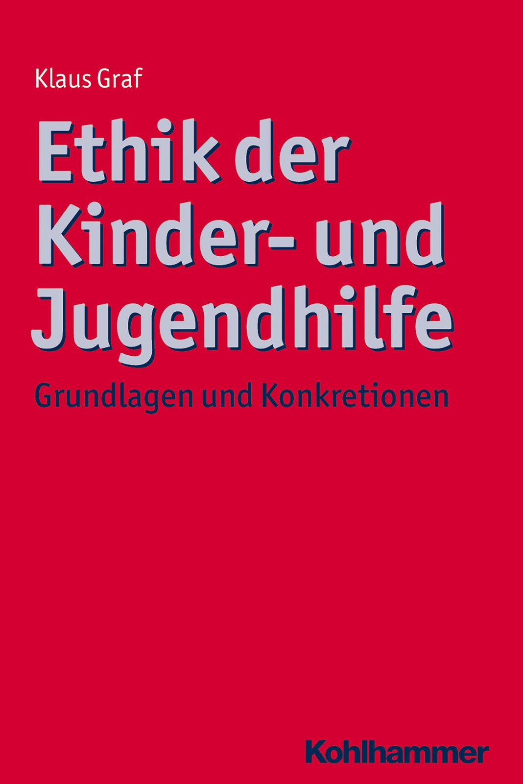 Ethik Der Kinder- Und Jugendhilfe, Klaus Graf