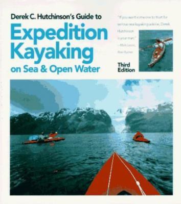 Derek Hutchinson's Guide to Expedition Kayaking on Sea and Open Water  